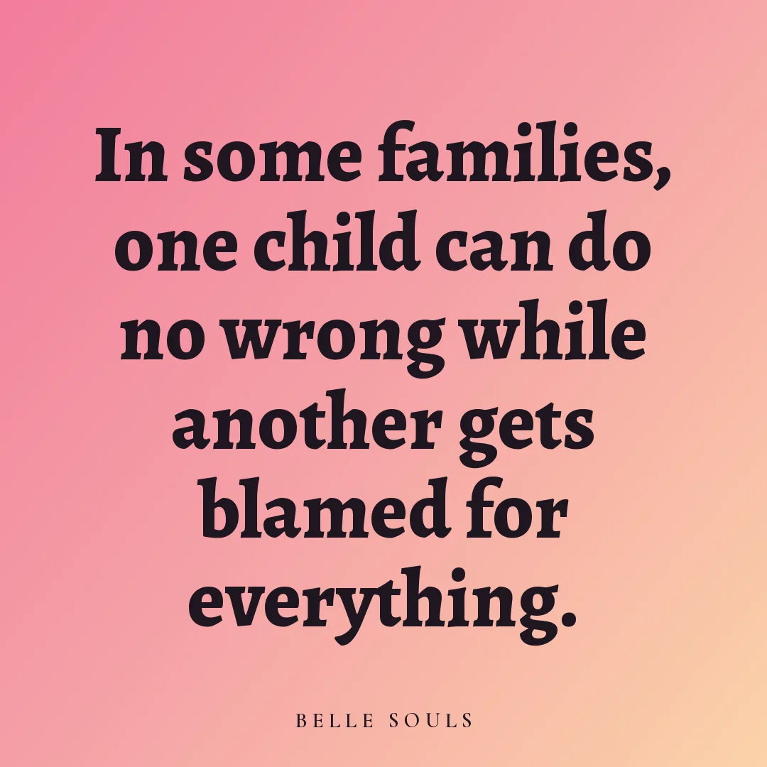 In some families, one child can do no wrong while another gets blamed for everything.