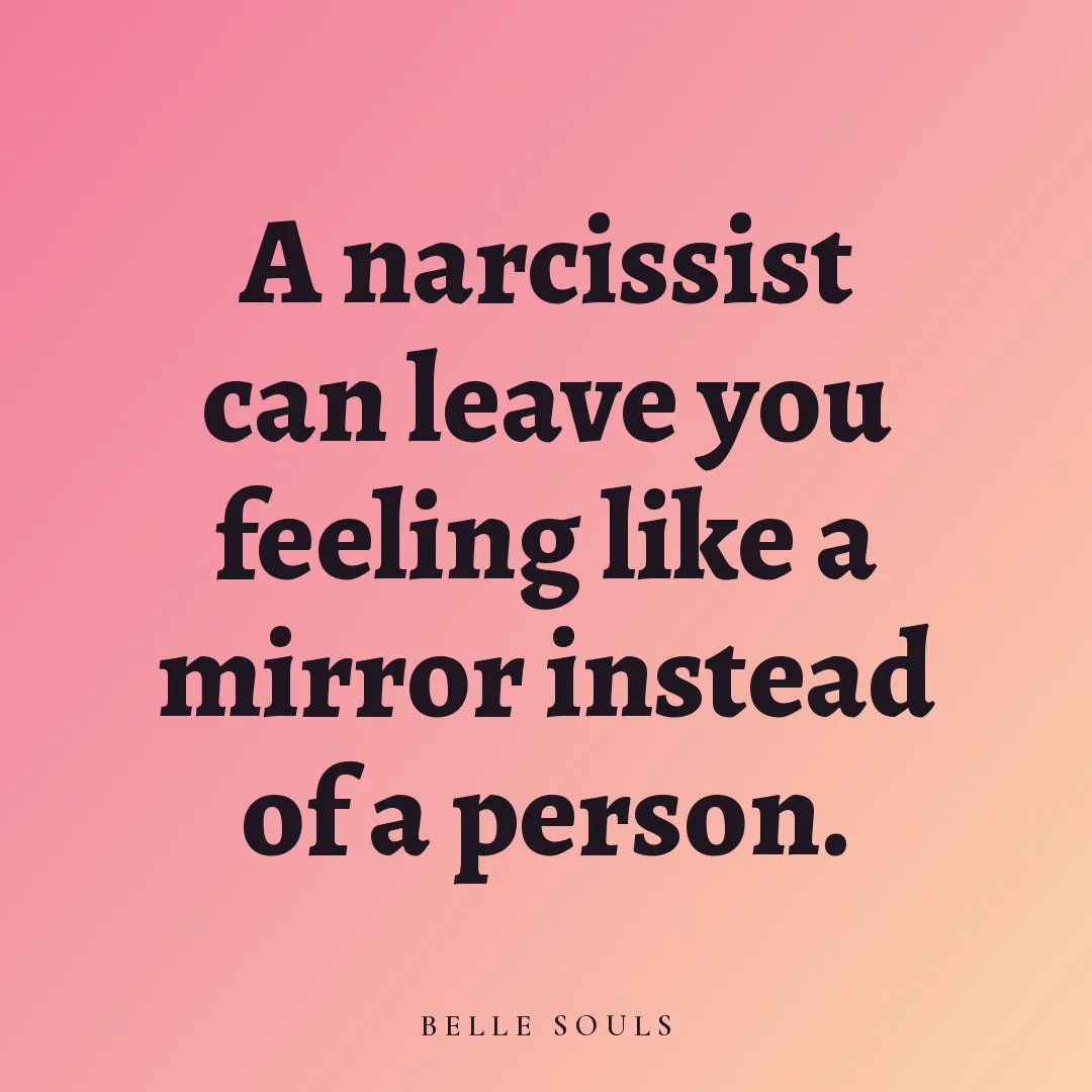 A narcissist can leave you feeling like a mirror instead of a person.