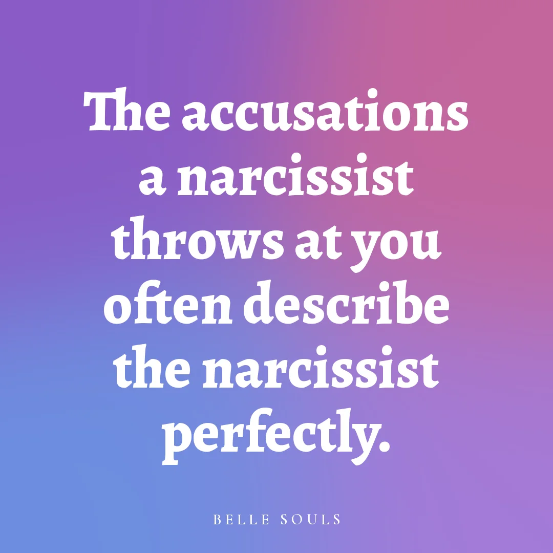 The accusations a narcissist throws at you often describe the narcissist perfectly.