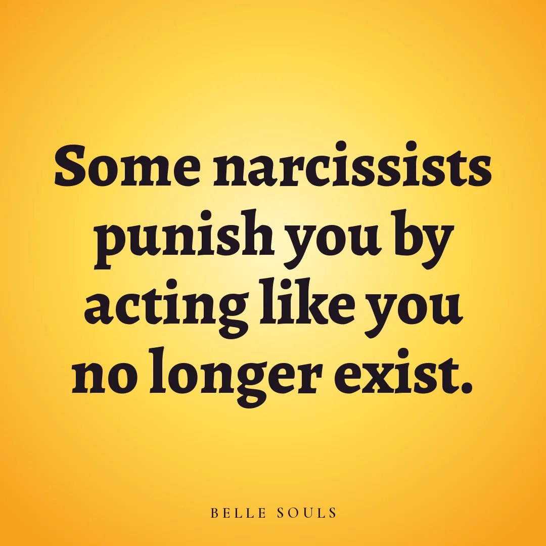 Some narcissists punish you by acting like you no longer exist.