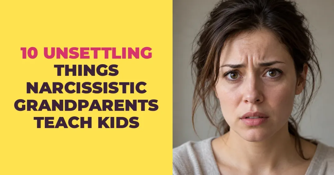 10 Unsettling Things Narcissistic Grandparents Teach Your Children