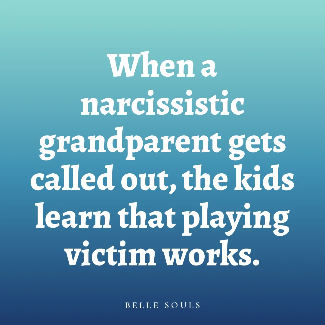 When a narcissistic grandparent gets called out, the kids learn that playing victim works.