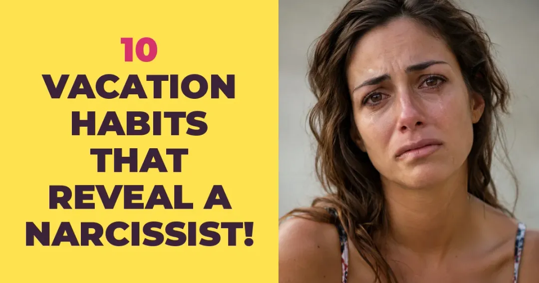 10 Vacation Habits That Reveal a Narcissist