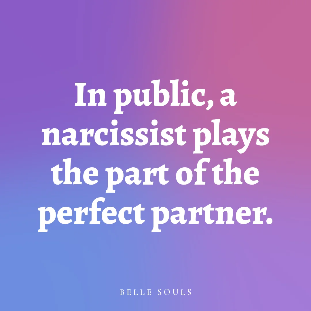 In public, a narcissist plays the part of the perfect partner.