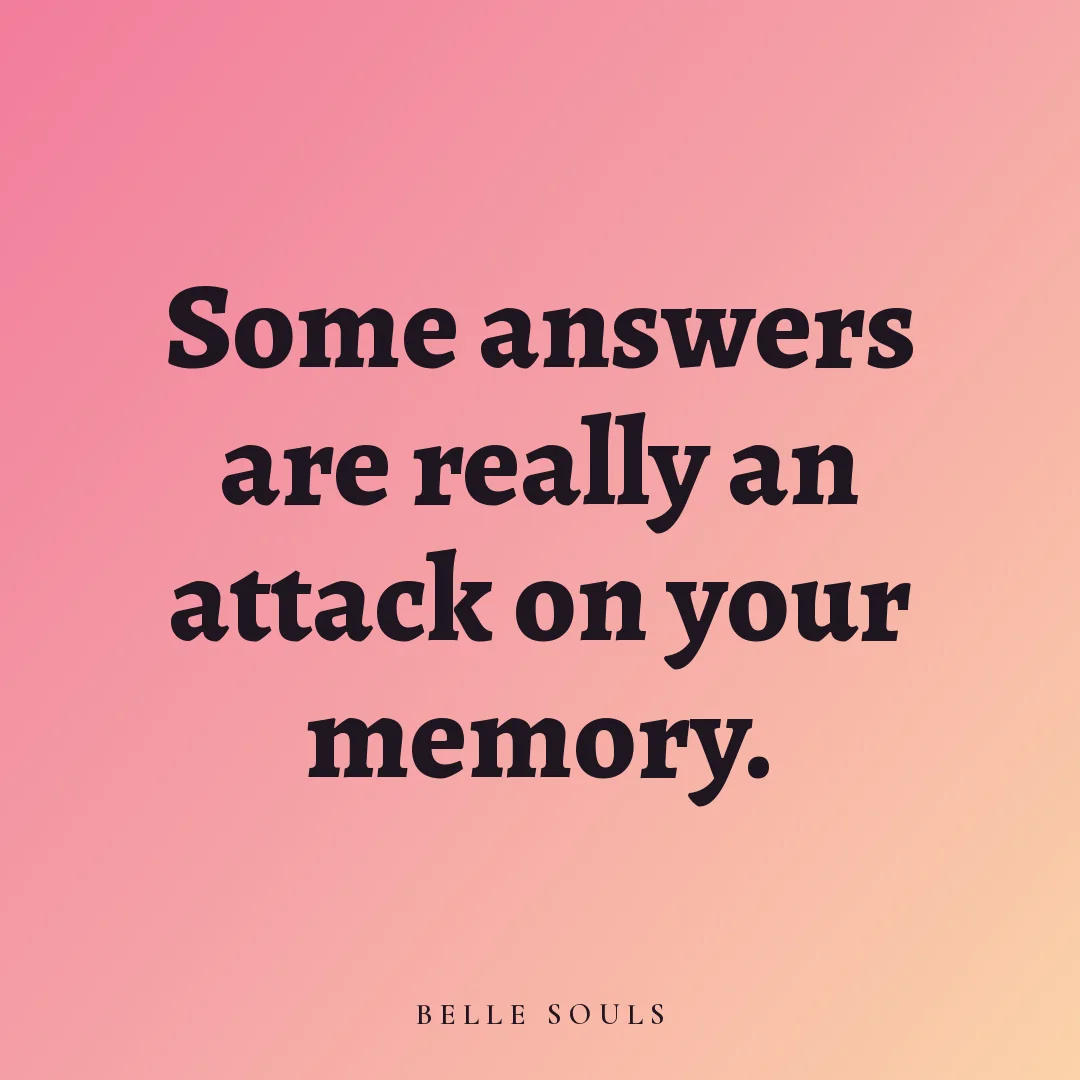 Some answers are really an attack on your memory.