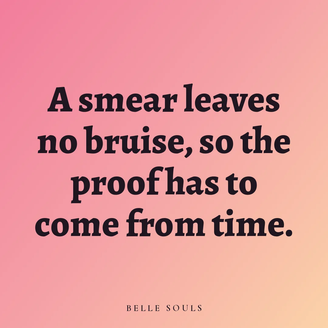 A smear leaves no bruise, so the proof has to come from time.