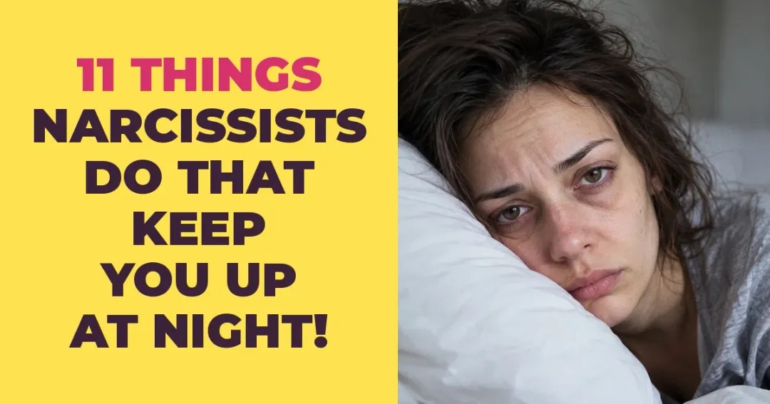 11 Things Narcissists Do That Leave You Awake at Night
