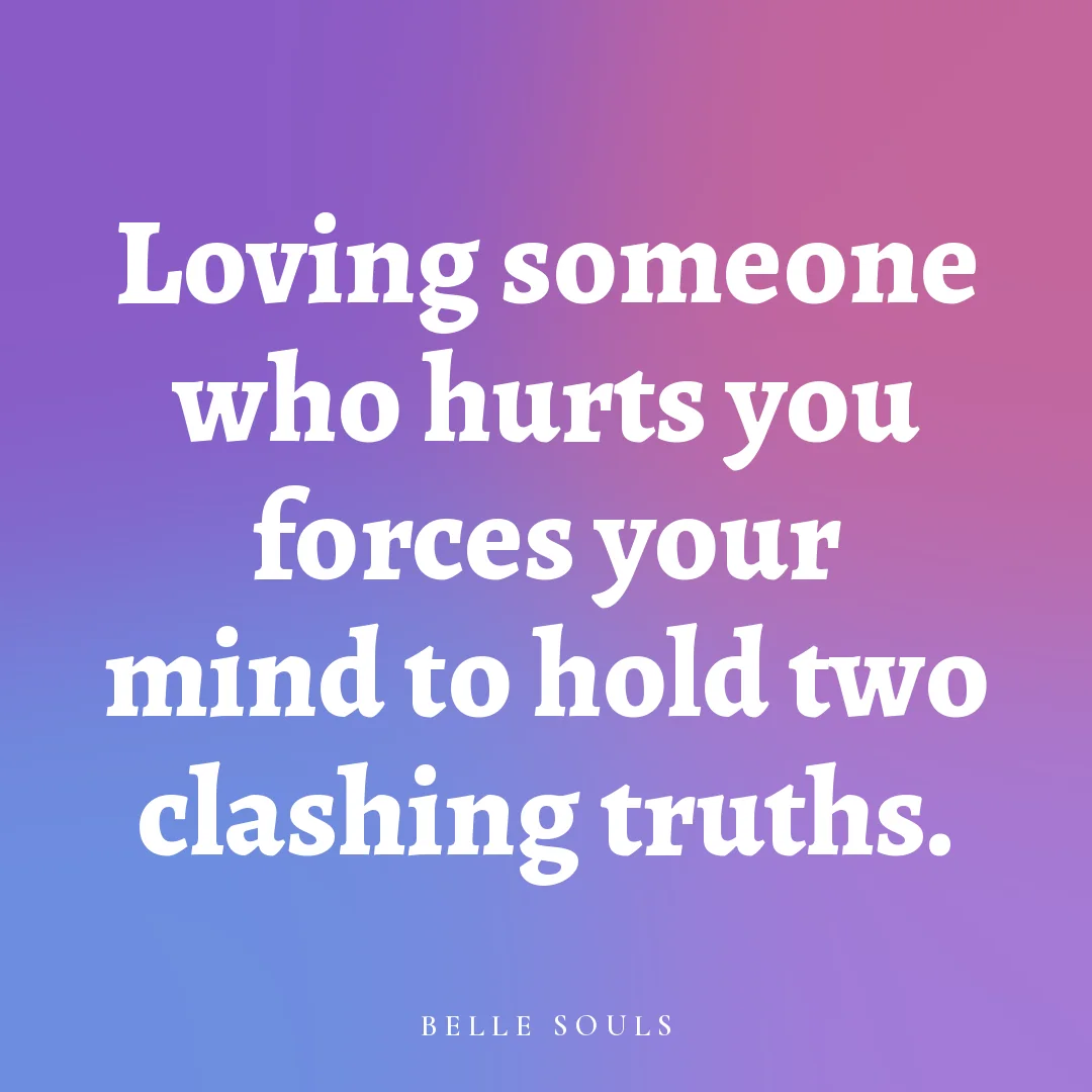 Loving someone who hurts you forces your mind to hold two clashing truths.