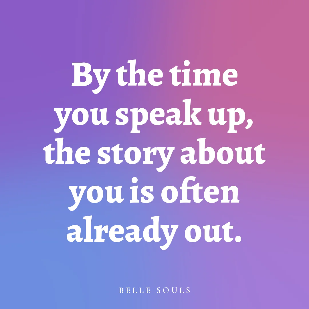 By the time you speak up, the story about you is often already out.