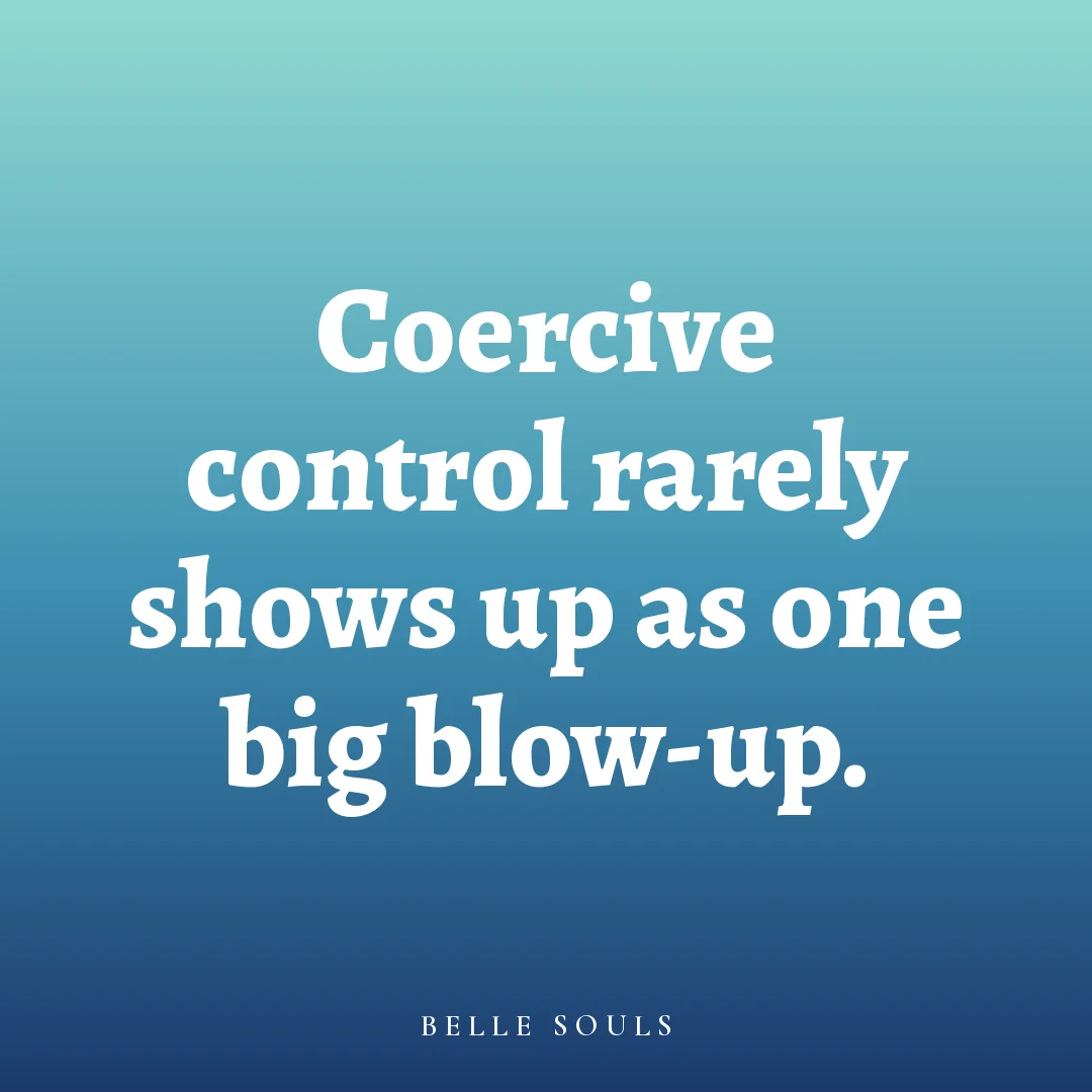 Coercive control rarely shows up as one big blow-up.