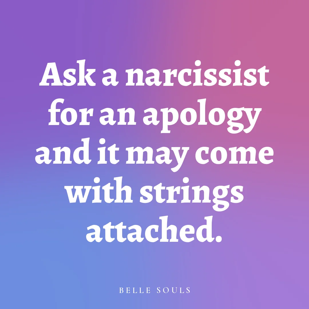 Ask a narcissist for an apology and it may come with strings attached.