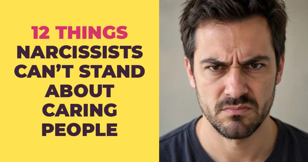 12 Things Narcissists Can't Stand About Strong, Caring People