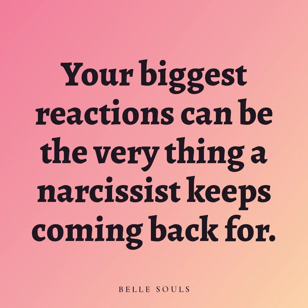 Your biggest reactions can be the very thing a narcissist keeps coming back for.