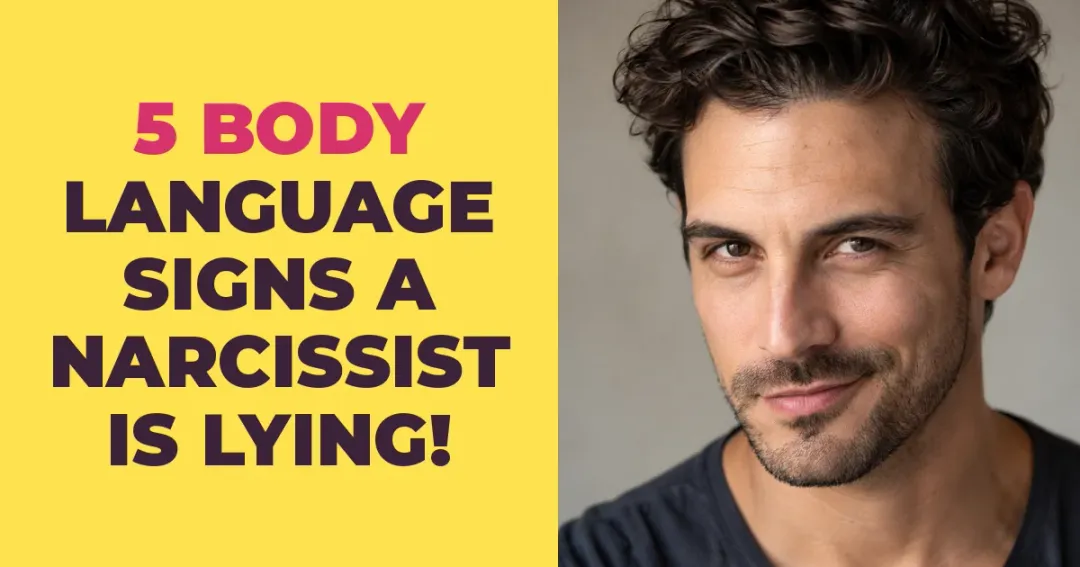 5 Body Language Signs a Narcissist Is Lying to You