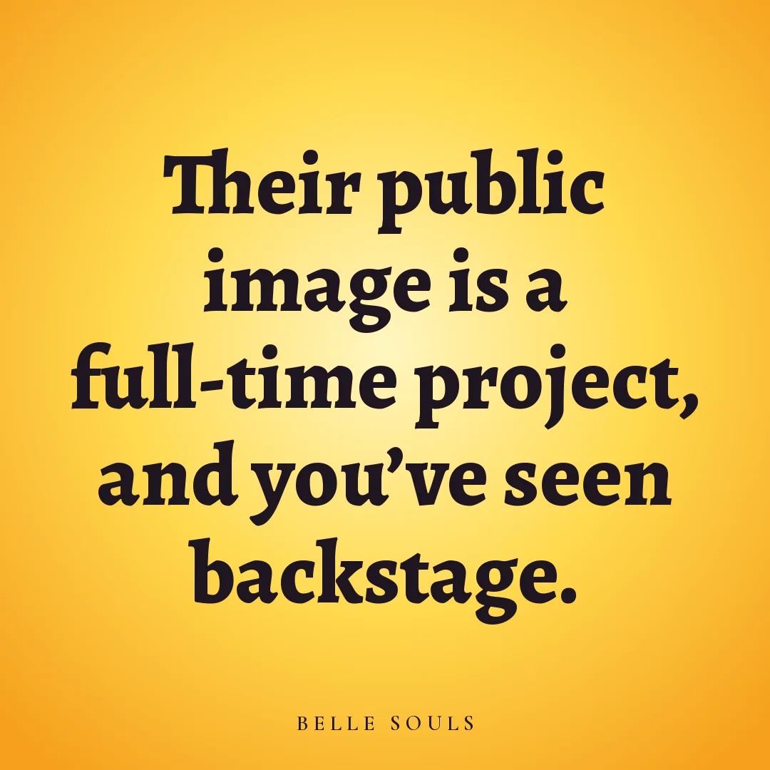 Their public image is a full-time project, and you've seen backstage.