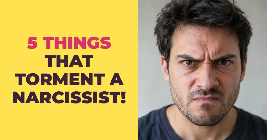5 Things That Torment a Narcissist