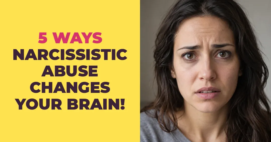 5 Ways Narcissistic Abuse Changes Your Brain Chemistry
