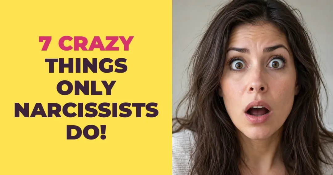7 Crazy Things Only Narcissists Do