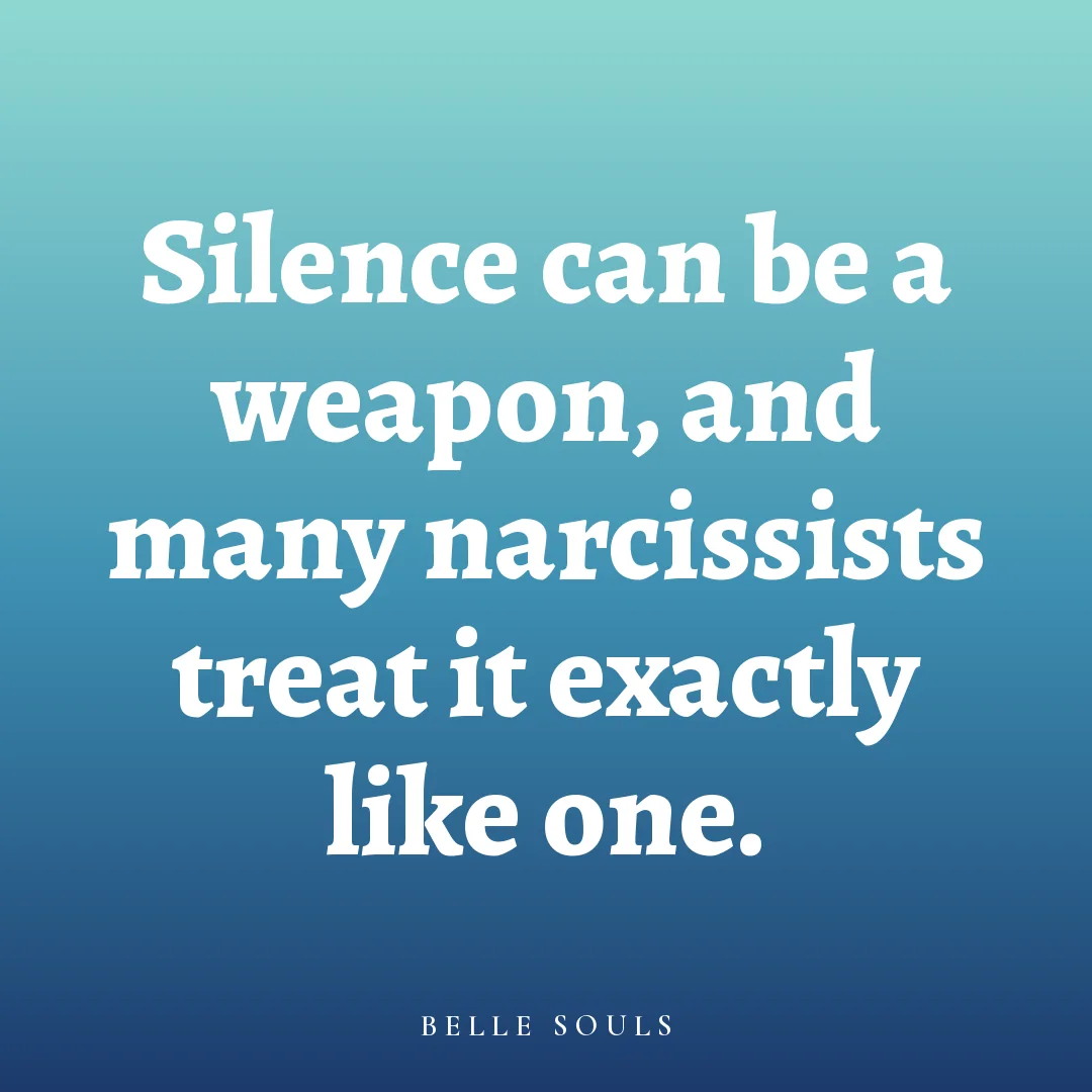 Silence can be a weapon, and many narcissists treat it exactly like one.