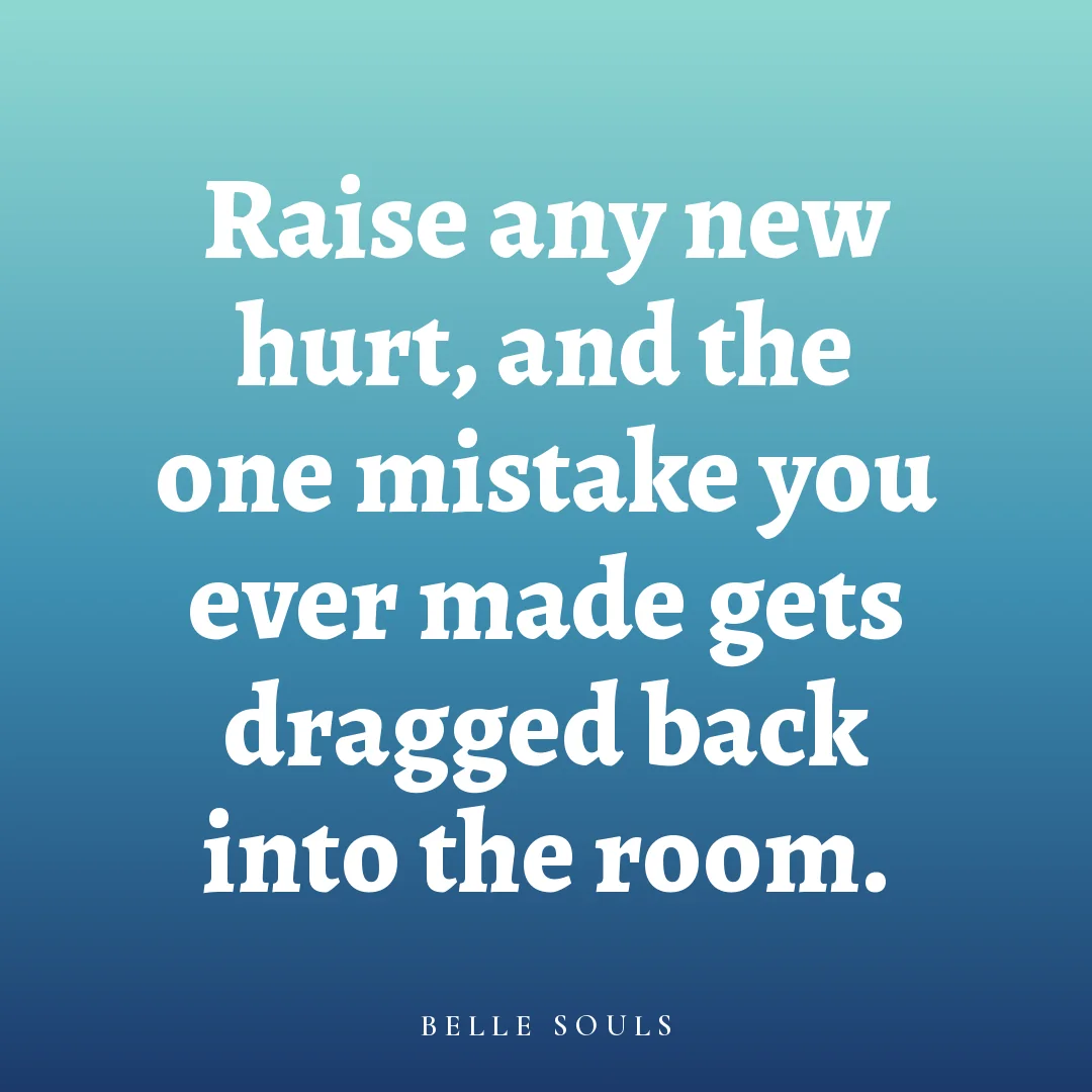 Raise any new hurt, and the one mistake you ever made gets dragged back into the room.