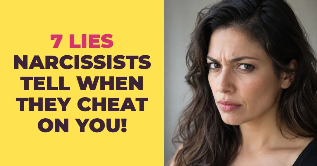 7 Lies Narcissists Tell When They Are Cheating On You