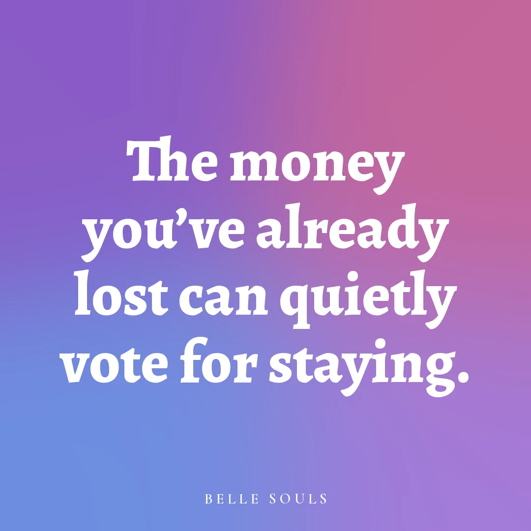 The money you've already lost can quietly vote for staying.