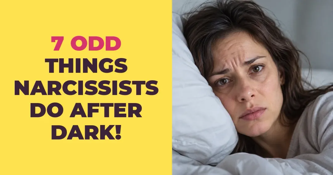 7 Odd Things Narcissists Do After Dark