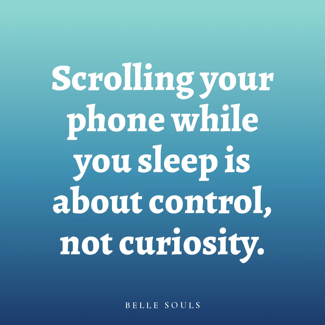 Scrolling your phone while you sleep is about control, not curiosity.