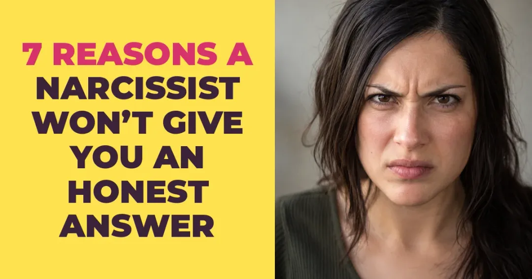 7 Reasons You'll Never Get an Honest Answer From a Narcissist