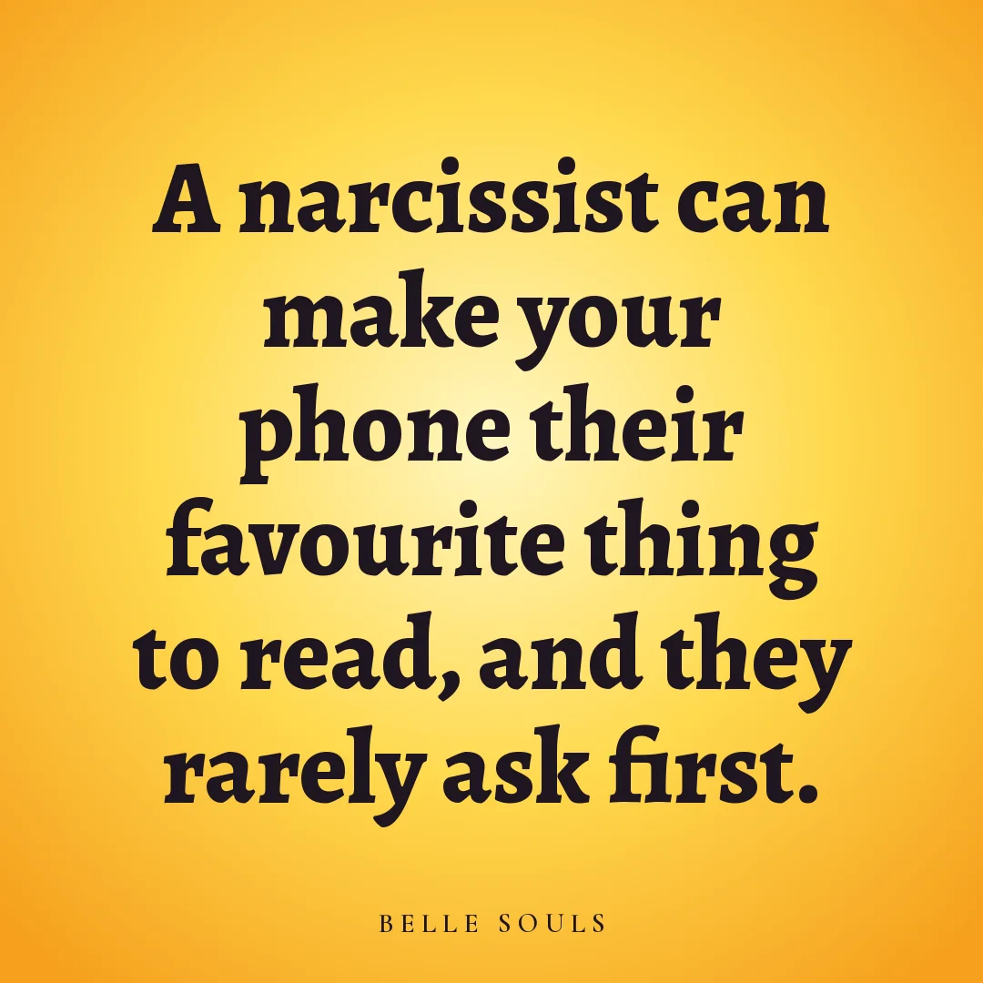 A narcissist can make your phone their favourite thing to read, and they rarely ask first.