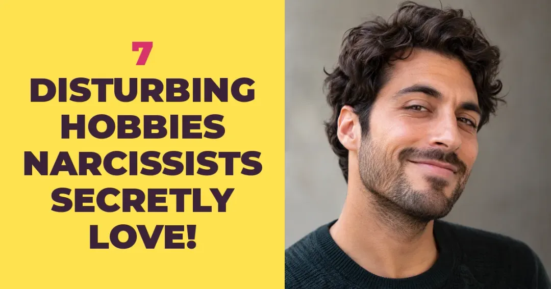 7 Strange, Disturbing Hobbies Narcissists Secretly Love
