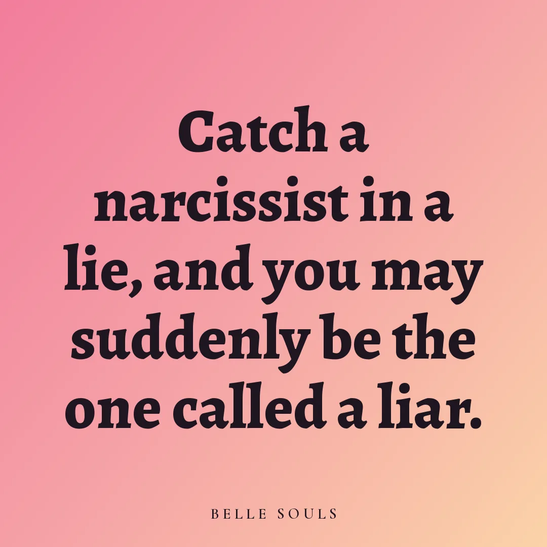 Catch a narcissist in a lie, and you may suddenly be the one called a liar.