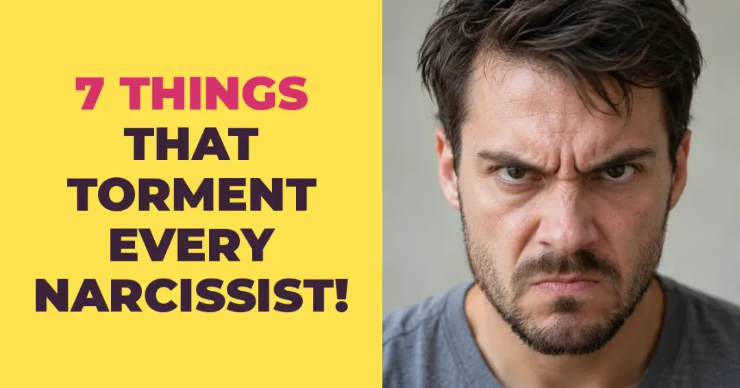 7 Things That Torment Every Narcissist