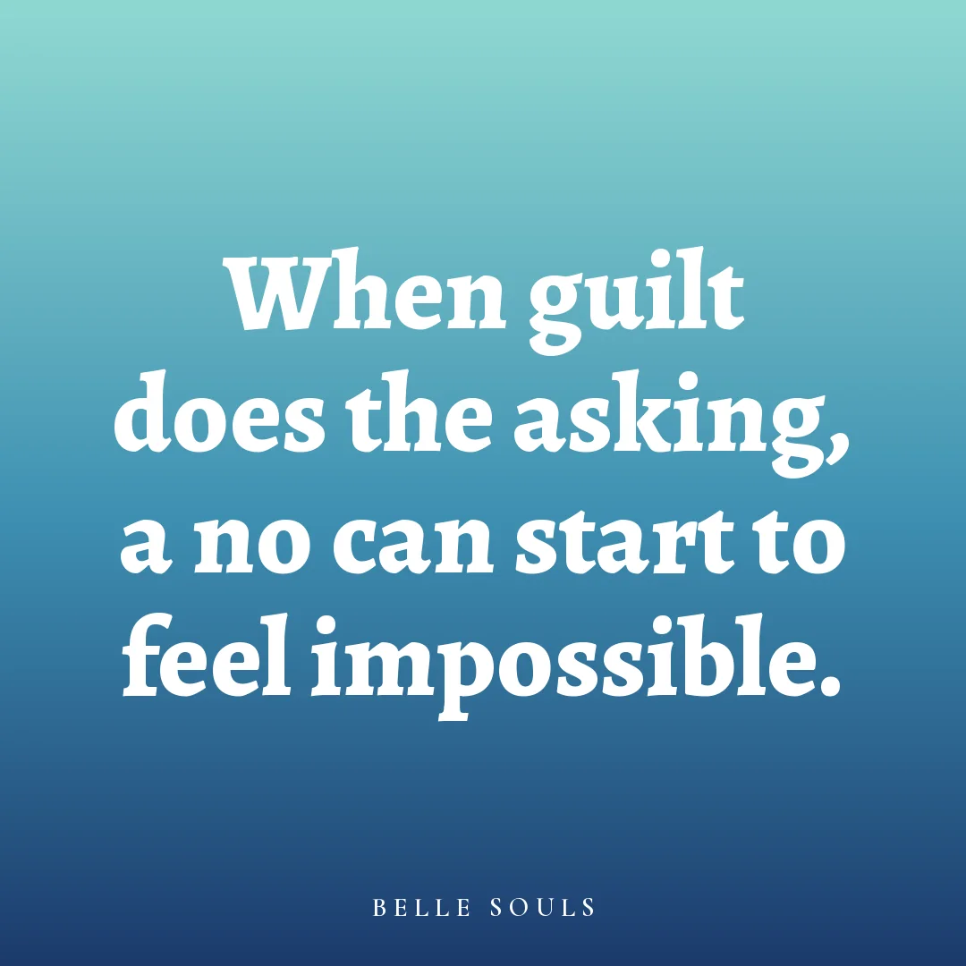 When guilt does the asking, a no can start to feel impossible.