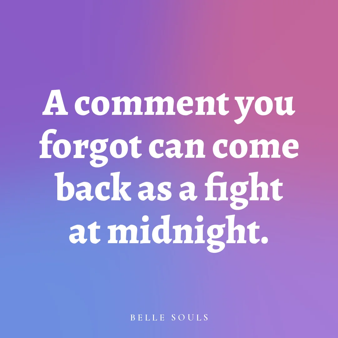 A comment you forgot can come back as a fight at midnight.