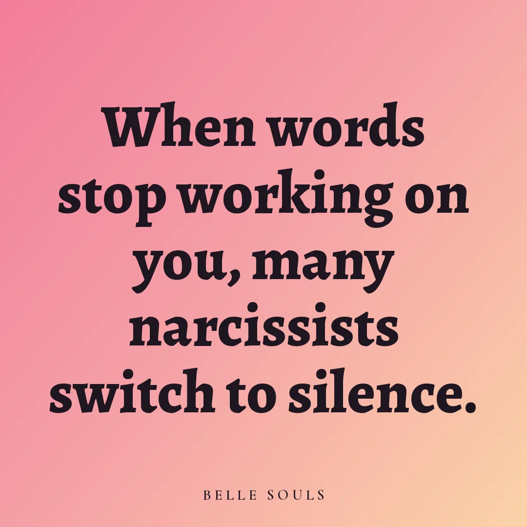 When words stop working on you, many narcissists switch to silence.