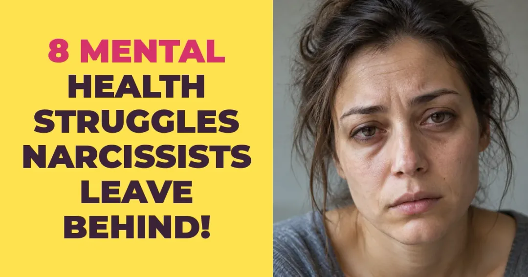 8 Mental Health Struggles Narcissists Leave