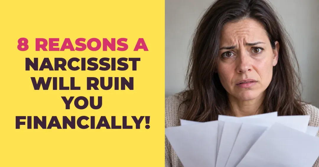 8 Reasons Why a Narcissist Will Set Out to Ruin You Financially