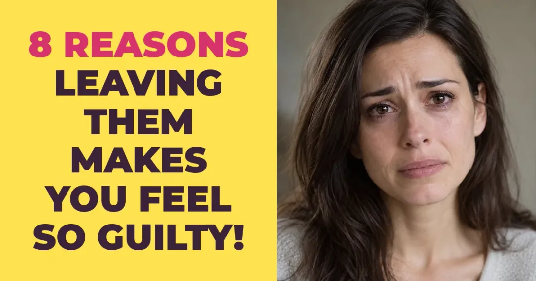 8 Reasons You Feel So Guilty Leaving the One Who Hurt You the Most