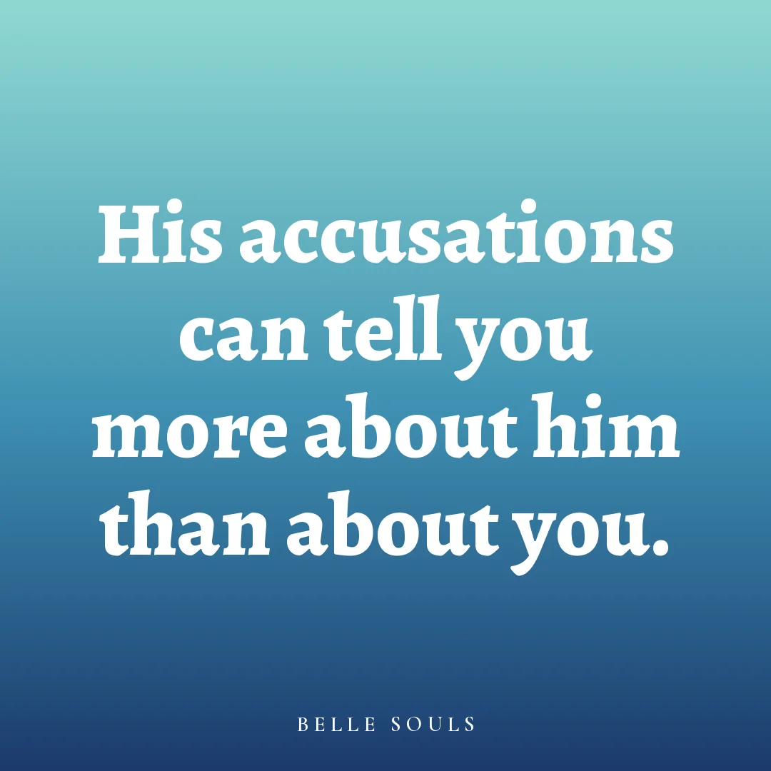 His accusations can tell you more about him than about you.