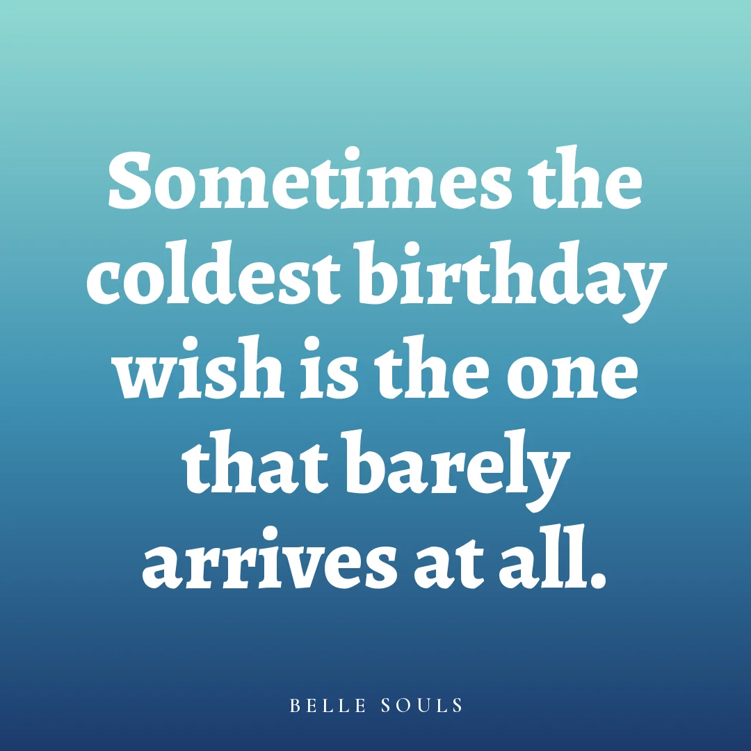Sometimes the coldest birthday wish is the one that barely arrives at all.