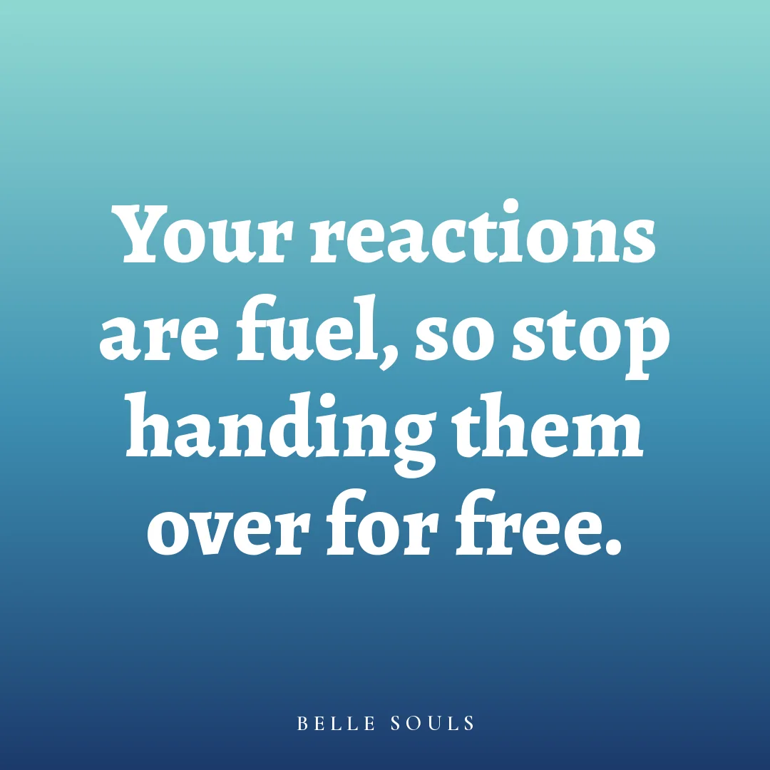 Your reactions are fuel, so stop handing them over for free.