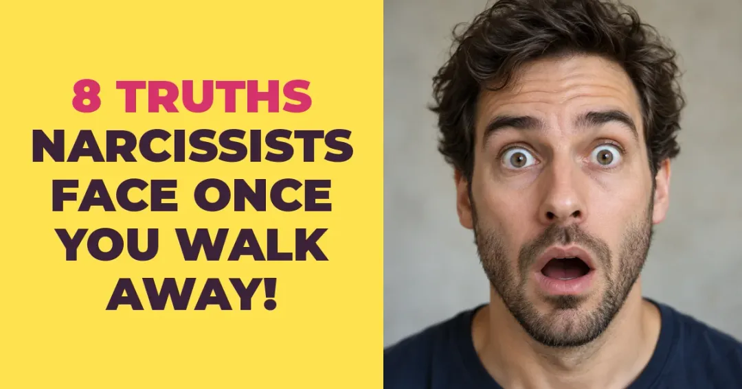 8 Truths Narcissists Face Once You Walk Away