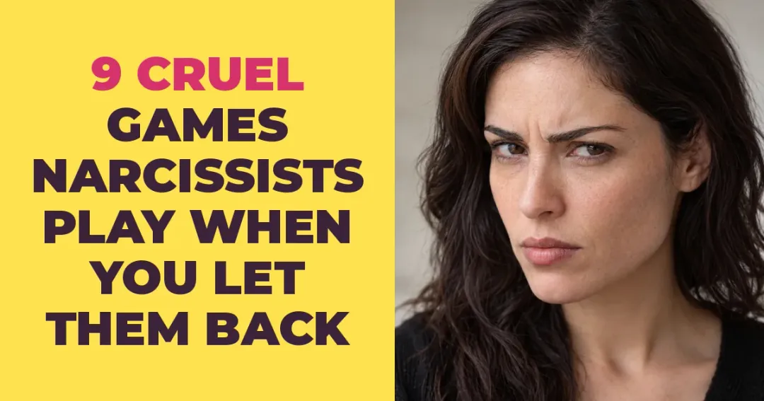 9 Cruel Games Narcissists Start Playing the Moment You Let Them Back In