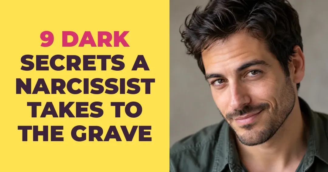 9 Dark Secrets a Narcissist Will Carry to the Grave Without Telling Anyone