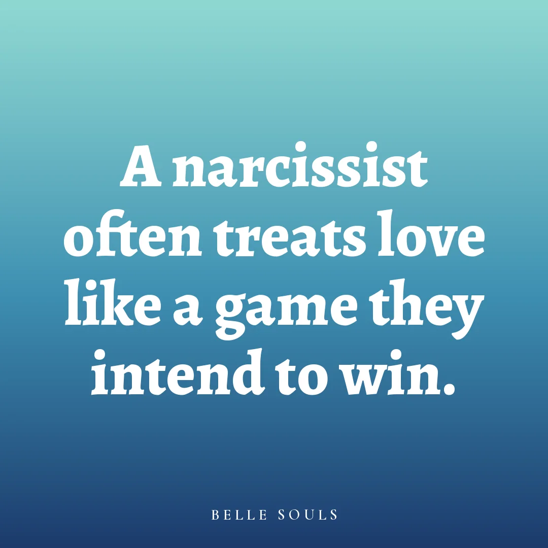 A narcissist often treats love like a game they intend to win.
