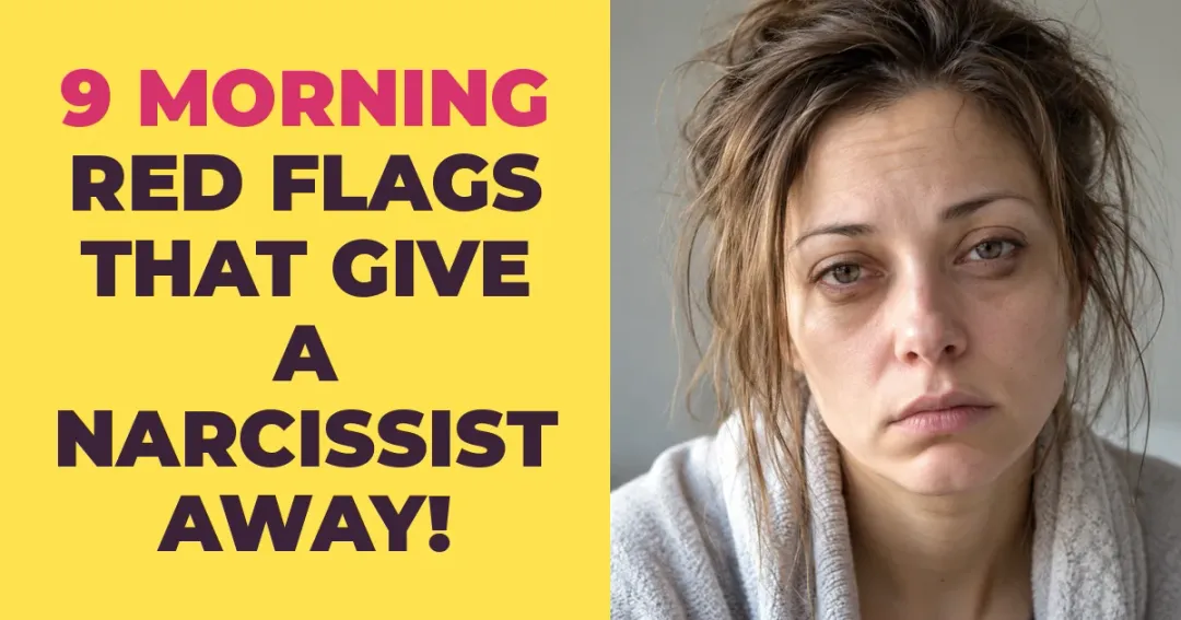 9 Morning Red Flags That Give a Narcissist Away