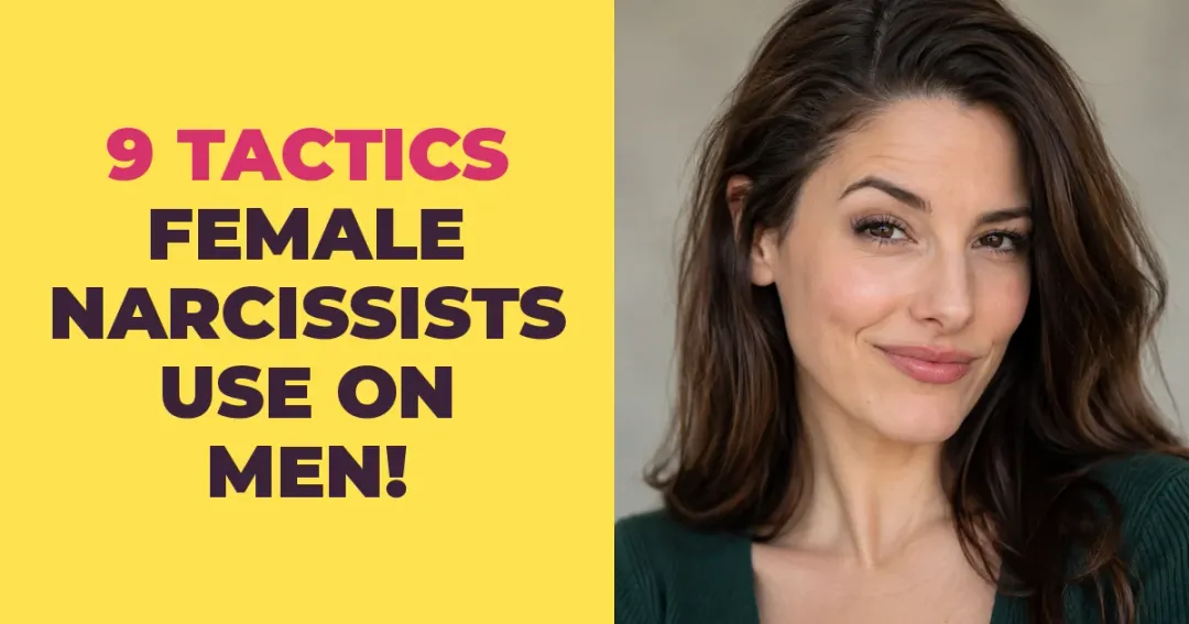 9 Tactics Female Narcissists Use to Manipulate Men