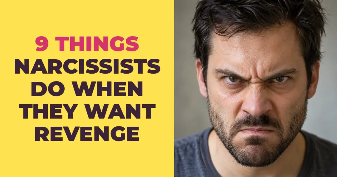 9 Things Narcissists Do When Revenge Is All They Can Think About