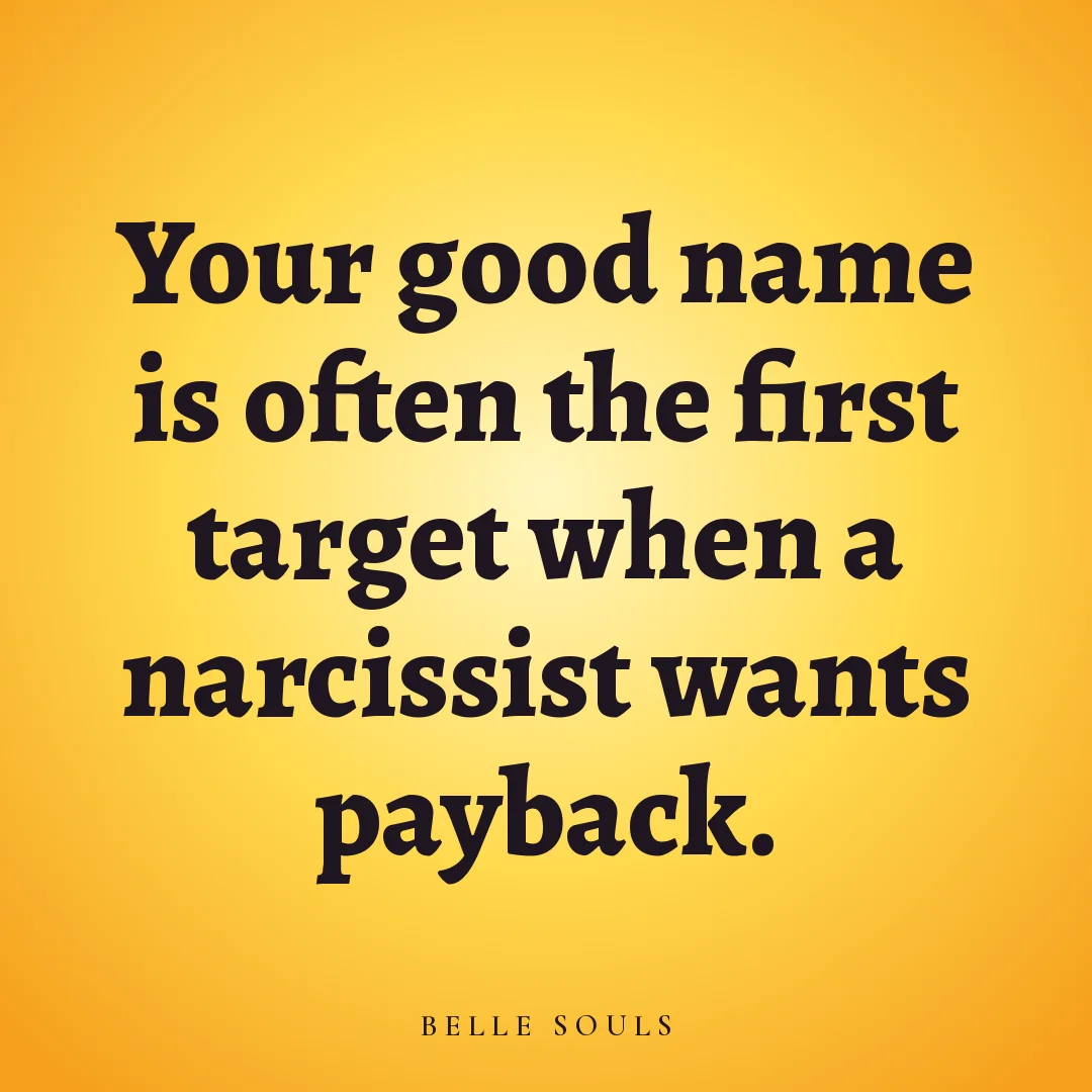 Your good name is often the first target when a narcissist wants payback.